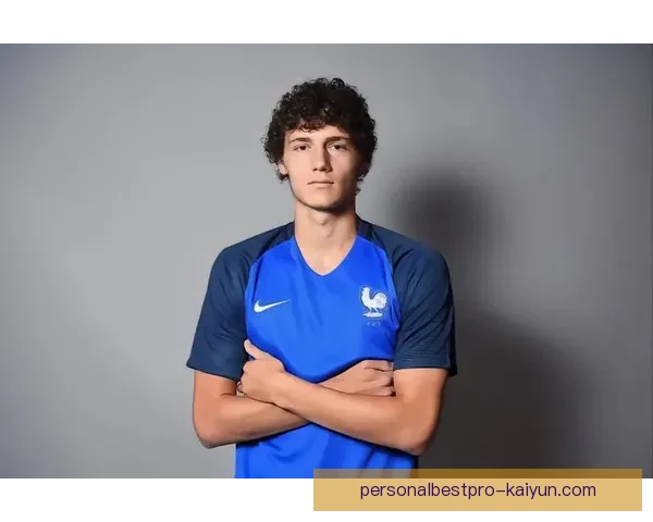 帕瓦尔防守站位分析：近期表现稳健，提升防线稳定性