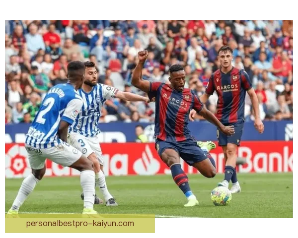 莱万特主帅风格续写球队竞争力，值得关注的战术变化分析